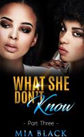   What She Don't Know 3