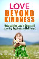   Love Beyond Kindness: Understanding Love in Others and Achieving Happiness and Fulfillment