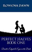   Perfect Halves Book One