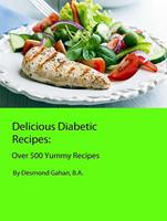   Delicious Diabetic Recipes: Over 500 Yummy Recipes