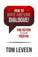   How To Write Awesome Dialogue! For Fiction, Film, and Theatre