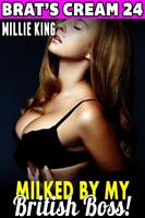 Milked By My British Boss : Brat’s Cream 24 (Lactation Erotica Milking Erotica Suckling Erotica Breast Feeding Erotica BDSM Age Gap Erotica)