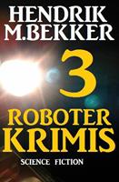   3 Roboter Krimis