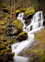 Lord Willing and the Creek Don't Rise