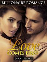   Love Comes First: Billionaire Romance