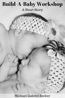   Build-A-Baby Workshop