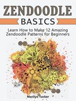Zendoodle Basics: Learn How to Make 12 Amazing Zendoodle Patterns for Beginners