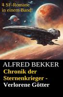 Alfred Bekker Chronik der Sternenkrieger: Verlorene Götter