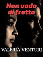   Non vado di fretta