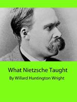   What Nietzsche Taught