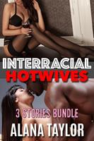 Interracial Hotwives - 3 Stories Bundle