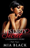   His Dirty Secret 4: Charmaine's Story