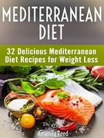   Mediterranean Diet: The Ultimate Guide to Mediterranean Diet Recipes For Weight Loss