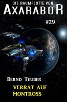   Die Raumflotte von Axarabor #29: Verrat auf Montross