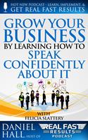 Grow Your Business by Learning How to Speak Confidently About It