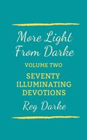 More Light From Darke: Seventy Illuminating Devotions