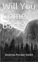   Will You Come Back?