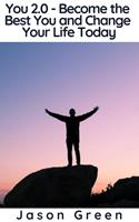   You 2.0 - Become the Best You and Change Your Life Today