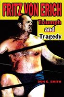   Fritz Von Erich: Triumph and Tragedy