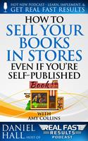   How to Sell Your Books in Stores Even if You’re Self-Published