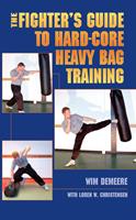   The Fighter's Guide To Hard-Core Heavy Bag Training