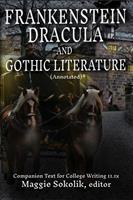   Frankenstein, Dracula, and Gothic Literature (Annotated): Companion Text for College Writing 11.1x