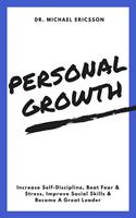   Personal Growth: Increase Self-Discipline, Beat Fear & Stress, Improve Social Skills & Become A Great Leader