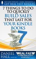   7 Things To Do To Quickly Build Sales That Last For Your Kindle Books