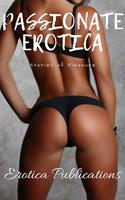Passionate Erotica: Stories of Pleasure