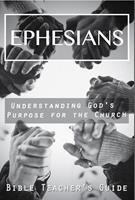   Ephesians: Understanding God's Purpose for the Church