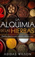   La alquimia de las hierbas: hierbas curativas para conocer, cultivar y usar