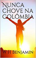   Nunca chove na Colômbia