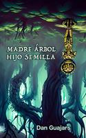 Madre Árbol, Hijo Semilla