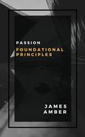 Passion: Foundational Principles