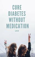   Cure Diabetes Without Medication