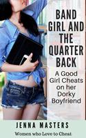 Band Girl and The Quarterback: A Good Girl Cheats on her Dorky Boyfriend