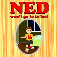   Ned Won't Go To Bed