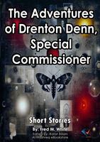  The Adventures of Drenton Denn, Special Commissioner