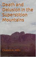 Death and Delusion in the Superstition Mountains