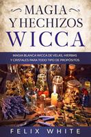   Magia y Hechizos Wicca: Magia blanca wicca de velas, hierbas y cristales para todo tipo de prop&oacute;sitos