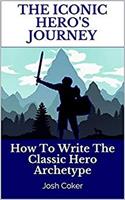   The Iconic Hero’s Journey: How To Write The Classic Hero Archetype