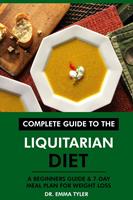   Complete Guide to the Liquitarian Diet: A Beginners Guide & 7-Day Meal Plan for Weight Loss