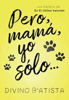  Pero, mamá, yo sólo…