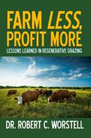   Farm Less, Profit More: Lessons in Regenerative Grazing
