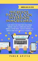   Ingresos Pasivos con Inversión Inmobiliaria En 2020: La Guía Práctica para Principiantes para Retirarse Temprano a través de la Compra-Venta rápida de inmuebles (Flipping Houses)