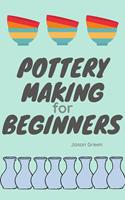   Pottery Making for Beginners