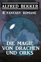   Die Magie von Drachen und Orks: 4 Fantasy Romane