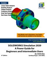   SOLIDWORKS Simulation 2020: A Power Guide for Beginners and Intermediate Users