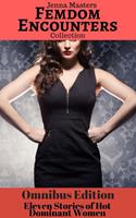 Femdom Encounters 11 Stories of Hot Dominant Women