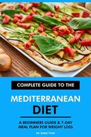  Complete Guide to the Mediterranean Diet: A Beginners Guide & 7-Day Meal Plan for Weight Loss